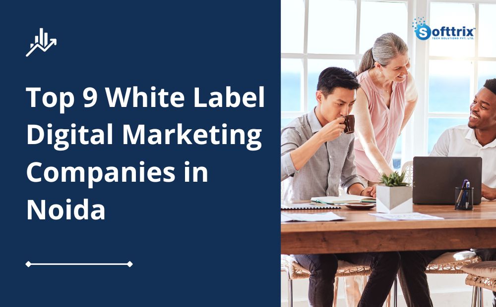 Top 9 White Label Digital Marketing Companies in Noida